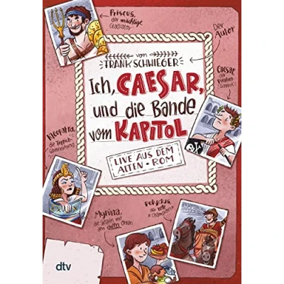 Abbildung von Ich, Caesar, und die Bande vom Kapitol Live aus dem alten Rom: Geschichte witzig originell erzählt ab 10 (Geschichte(n) im Freundschaftsbuch Serie, Band 2)