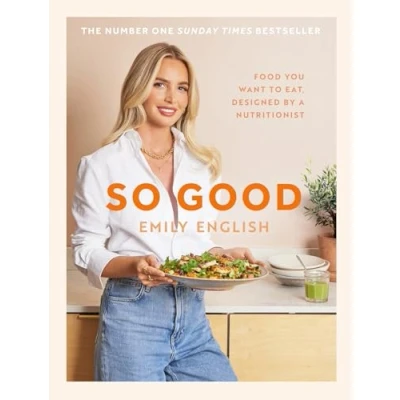 Abbildung von So Good: The instant #1 Sunday Times bestseller: Food you want to eat, designed by a nutritionist