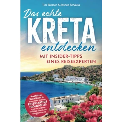 Abbildung von Das echte Kreta entdecken Praktischer Reiseführer mit Insider Tipps eines Reiseexperten. Erlebe eine unvergessliche Reise traumhaften Stränden, ... Schätzen abseits des Touristenstroms