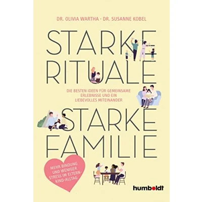 Abbildung von starke Rituale Familie: Die besten Ideen für gemeinsame Erlebnisse und ein liebevolles Miteinander. Mehr Bindung weniger Stress im Eltern Kind Alltag