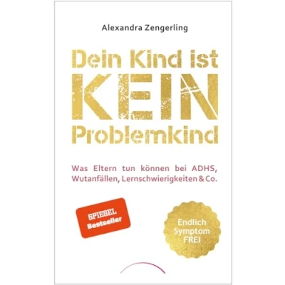 Abbildung von Dein Kind ist kein Problemkind: Was Eltern tun können bei ADHS, Wutanfällen, Lernschwierigkeiten &amp; Co.