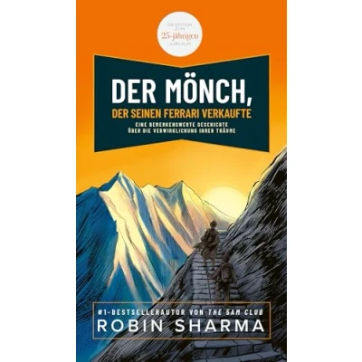Abbildung von der Mönch, seinen Ferrari verkaufte: Eine bemerkenswerte Geschichte über Die Verwirklichung Ihrer Träume. Edition zum 25 jährigen Jubiläum.