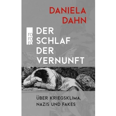 Abbildung von der Schlaf Vernunft: Über Kriegsklima, Nazis und Fakes
