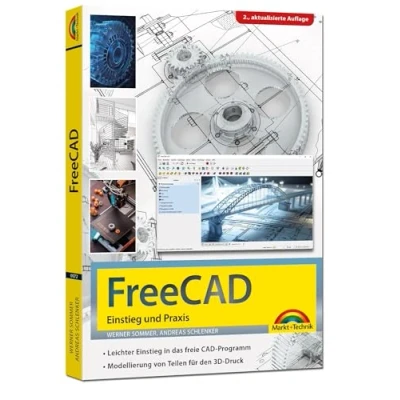 Abbildung von FreeCAD 3D Modellierung, Architektur, Mechanik Einstieg und Praxis Viele praktische Beispiele komplett in Farbe 2. aktualisierte Auflage