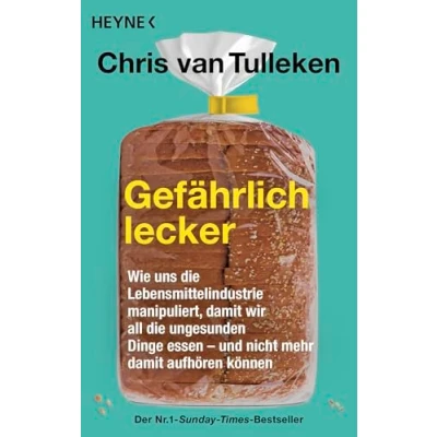 Abbildung von Gefährlich lecker: Wie uns die Lebensmittelindustrie manipuliert, damit wir all ungesunden Dinge essen und nicht mehr aufhören können Der Nr.1 Sunday Times Bestseller