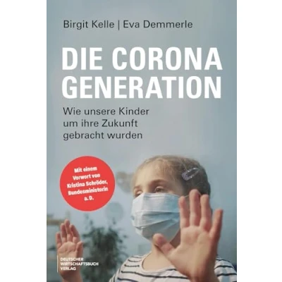Abbildung von die Corona Generation: Wie unsere Kinder um ihre Zukunft gebracht wurden. Von Schulschließungen, Lockdowns, überzogenen Maßnahmen und warum sich Politik den Folgen verweigert.