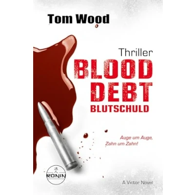 Abbildung von Blood Debt Blutschuld. Auge um Auge, Zahn Zahn.: Ein Victor Thriller von Tom Wood