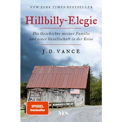 Abbildung von Hillbilly Elegie: Die Geschichte meiner Familie und einer Gesellschaft in Der Krise. »Ein mitreißendes, bewegendes, kluges Buch.« Spiegel