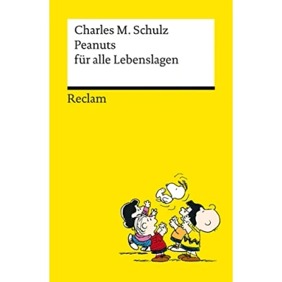 Abbildung von Peanuts für alle Lebenslagen Die besten Lebensweisheiten von den Kultfiguren Charles M. Schulz Reclams Universal Bibliothek: Schulz, 14390
