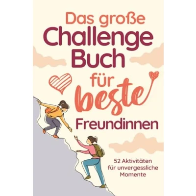Abbildung von Das große Challenge Buch für beste Freundinnen: 52 Aktivitäten ein Jahr voller Lachen, gemeinsamer Abenteuer und unvergesslicher Momente mit Platz Fotos persönliche Notizen