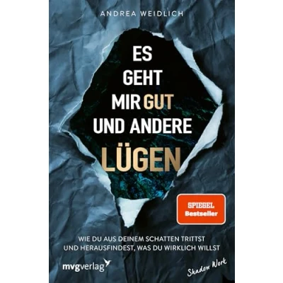 Abbildung von Es geht mir gut und andere Lügen: Wie du aus deinem Schatten trittst herausfindest, was wirklich willst SPIEGEL Bestseller