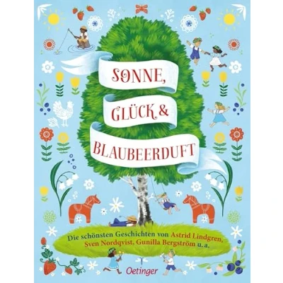 Abbildung von Sonne, Glück und Blaubeerduft: Die schönsten Geschichten von Astrid Lindgren, Sven Nordqvist u.a.. Sammelband mit stimmungsvollen Vorlesegeschichten aus Schweden für Kinder ab 4