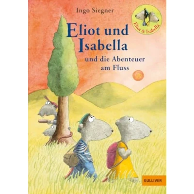 Abbildung von Eliot und Isabella die Abenteuer am Fluss: Roman für Kinder. Mit farbigen Bildern von Ingo Siegner (Eliot Isabella, 1)
