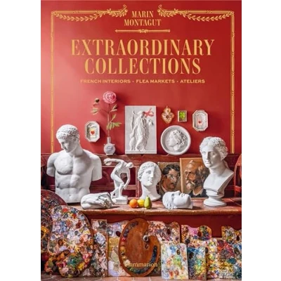 Abbildung von Extraordinary Collections: French Interiors, Flea Markets, Ateliers