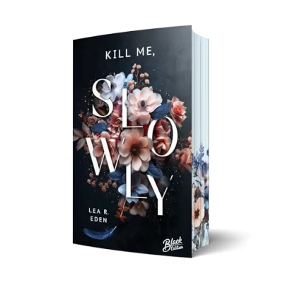 Abbildung von Kill Me, Slowly Mit wunderschönem Farbschnitt (Last Respects Reihe)