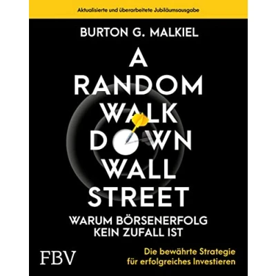 Abbildung von A Random Walk Down Wallstreet warum Börsenerfolg kein Zufall ist: Die bewährte Strategie für erfolgreiches Investieren
