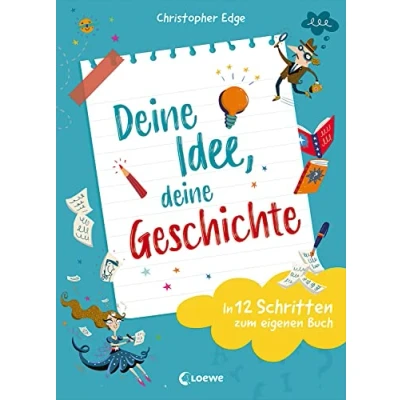 Abbildung von deine Idee, Geschichte In 12 Schritten zum eigenen Buch: Entdecke den Spaß am Schreiben Tipps und Tricks ab 9 Jahren