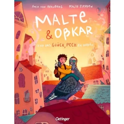 Abbildung von Malte &amp; Oßkar und das Glück, Pech zu haben: Eine wunderbare Geschichte über Freundschaft, Mut Angst; für Kinder ab 5 Jahren; von Tierschutzaktivist Zierden Amia Arenberg