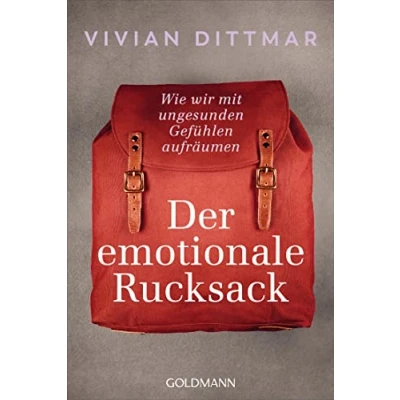 Abbildung von Der emotionale Rucksack: Wie wir mit ungesunden Gefühlen aufräumen
