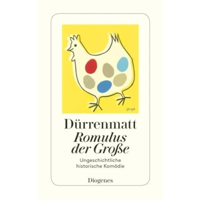 Abbildung von Romulus der Große: Eine ungeschichtliche historische Komödie in vier Akten. Neufassung 1980