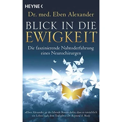 Abbildung von Blick in Die Ewigkeit: faszinierende Nahtoderfahrung eines Neurochirurgen
