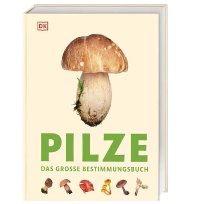 Abbildung von Pilze: Das große Bestimmungsbuch. Besonders anschaulich und detailliert: bis zu 7 Abbildungen pro Art