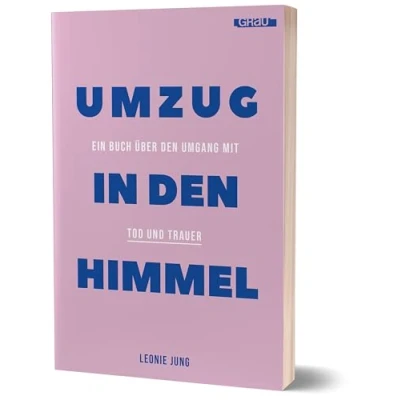 Abbildung von Umzug in den Himmel: Ein Buch über Umgang mit Tod und Trauer von Leonie Jung