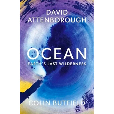 Abbildung von Ocean: Earth&#039;s Last Wilderness THE LANDMARK NEW BOOK BY DAVID ATTENBOROUGH