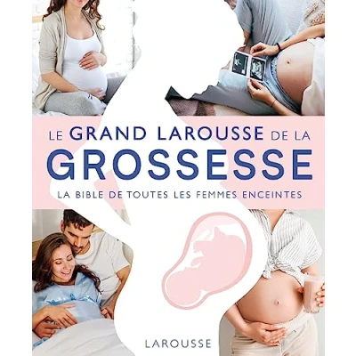 Abbildung von Le Grand Larousse de La grossesse: bible toutes les femmes enceintes