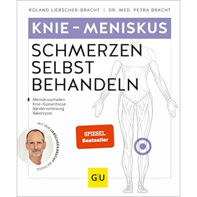 Abbildung von Knie &amp; Meniskus Schmerzen selbst behandeln: Bei Meniskusschaden, /Gonarthrose, Bänderverletzung, Bakerzyste