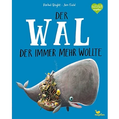 Abbildung von der Wal, immer mehr wollte: Ein Bilderbuch ab 3 Jahren über Freundschaft und Gemeinschaft (Bright/Field Bilderbücher)