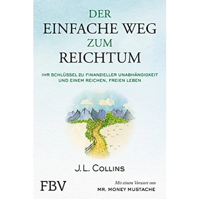 Abbildung von Der einfache Weg zum Reichtum: Ihr Schlüssel zu finanzieller Unabhängigkeit und einem reichen, freien Leben