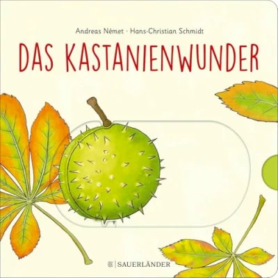 Abbildung von Das Kastanienwunder: Wie wächst eine Kastanie? Wunderschönes Buch zum Schieben, Klappen und Staunen im Frühling, Sommer Herbst