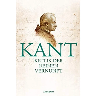 Abbildung von Kritik der reinen Vernunft: Vollständige Ausgabe nach zweiten, hin und wieder verbesserten Auflage 1781 vermehrt um die Vorrede zur ersten