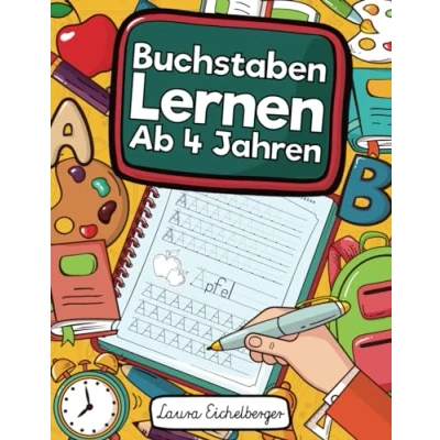Abbildung von Buchstaben Lernen Ab 4 Jahren: Erste Schreiben Und Üben! Perfekt Geeignet Für Kinder Jahren!
