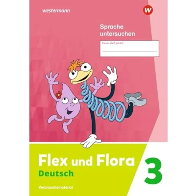 Abbildung von Flex und Flora Ausgabe 2021: Heft Sprache untersuchen 3 (Druckschrift) Verbrauchsmaterial