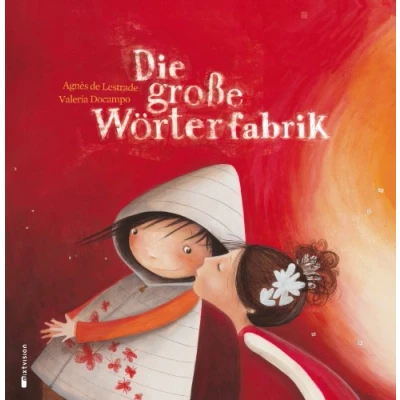 Abbildung von Die große Wörterfabrik: Poetisches Bilderbuch (Geschenkbuch) über den Wert der Liebe und Sprache