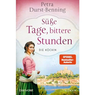 Abbildung von Süße Tage, bittere Stunden: Die Köchin Roman (Die Köchinnen Reihe, Band 3)