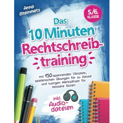 Abbildung von Das 10 Minuten Rechtschreibtraining inkl. Audiodateien 5./6. Klasse mit 150 spannenden Diktaten, spielerischen Übungen für zu Hause und lustigen Merksätzen bessere Noten