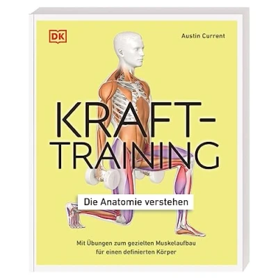 Abbildung von Krafttraining Die Anatomie verstehen: Mit Übungen zum gezielten Muskelaufbau für einen definierten Körper