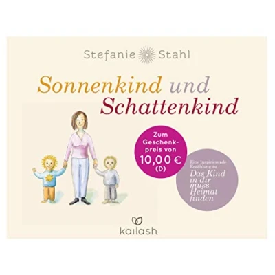 Abbildung von Sonnenkind und Schattenkind: Eine inspirierende Erzählung zu &quot;Das Kind in dir muss Heimat finden&quot;