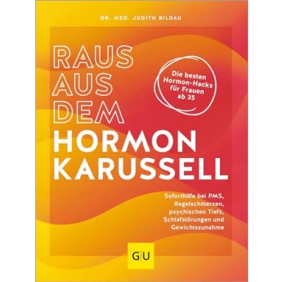 Abbildung von Raus aus dem Hormonkarussell: Die besten Hormon Hacks für Frauen ab 35: Soforthilfe bei PMS, Regelschmerzen, psychischen Tiefs, Schlafstörungen und Gewichtszunahme (GU Gesundheit)