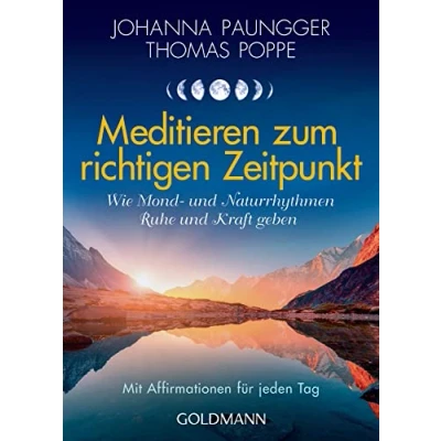 Abbildung von Meditieren zum richtigen Zeitpunkt: Wie Mond und Naturrhythmen Ruhe Kraft geben Mit Affirmationen für jeden Tag