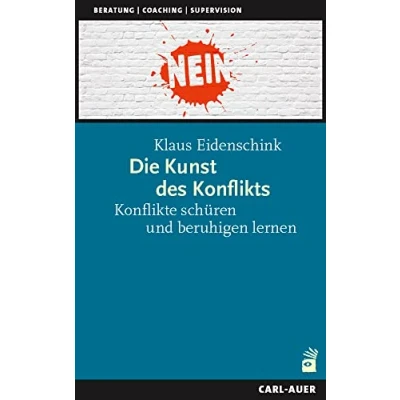 Abbildung von Die Kunst des Konflikts: Konflikte schüren und beruhigen lernen (Beratung, Coaching, Supervision)