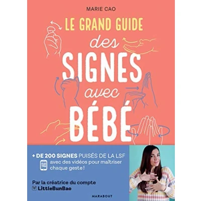 Abbildung von Le grand guide des signes avec bébé: + de 200 signés puisés dans la LSF vidéos pour maîtriser chaque geste !