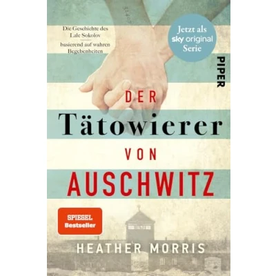 Abbildung von Der Tätowierer von Auschwitz: Die Geschichte des Lale Sokolov basierend auf wahren Begebenheiten erschütternde Romanbiografie eines Holocaust Überlebenden