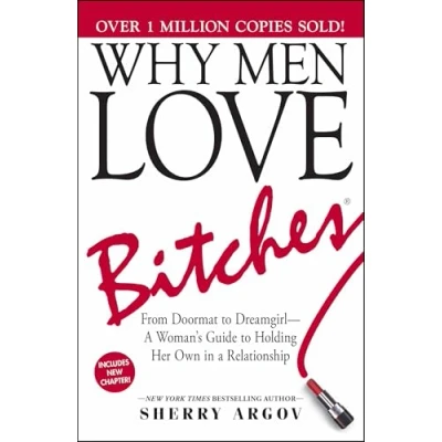Abbildung von Why Men Love Bitches: From Doormat to Dreamgirl―A Woman&#039;s Guide Holding Her Own in a Relationship