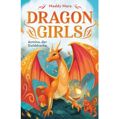 Abbildung von Dragon Girls Azmina, der Golddrache: Drachenstarkes Fantasy Abenteuer ab 7 Jahren (Die Reihe, Band 1)