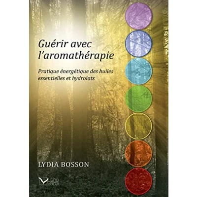 Abbildung von Guérir avec l&#039;aromathérapie Pratique énergétique des huiles essentielles et hydrolats: hydrolats