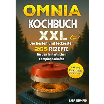 Abbildung von Omnia Kochbuch XXL: Die besten und leckersten 205 Rezepte für den fantastischen Campingbackofen